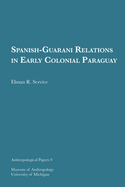 Spanish-Guarani Relations in Early Colonial Paraguay: Volume 9