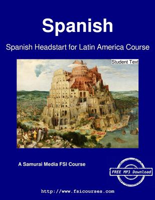 Spanish Headstart for Latin America Course - Student Text - Institute, Defense Language