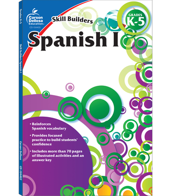 Spanish I, Grades K - 5 (Skill Builders), Grades K - 5 - Carson Dellosa Education (Compiled by)