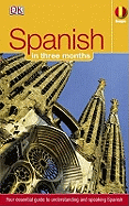 Spanish in 3 Months: Your essential guide to understanding and speaking Spanish