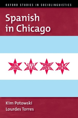 Spanish in Chicago - Potowski, Kim, and Torres, Lourdes