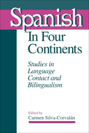 Spanish in Four Continents: Studies in Language Contact and Bilingualism