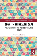 Spanish in Health Care: Policy, Practice and Pedagogy in Latino Health