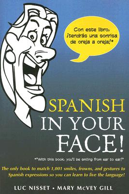 Spanish in Your Face! - Nisset, Luc, and McVey Gill, Mary