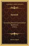 Spanish: Including Recent Examination Questions (1921)