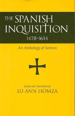 Spanish Inquisition, 1478-1614: An Anthology of Sources - Homza, Lu Ann, Professor (Translated by)
