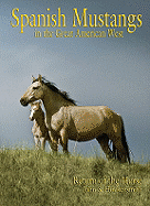 Spanish Mustangs in the Great American West: Return of the Horse