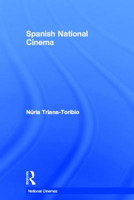 Spanish National Cinema - Triana-Toribio, Nuria, and Triana-Toribio, Naria, and Triana-Toribio, N?ria