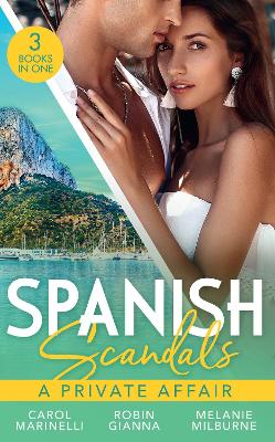 Spanish Scandals: A Private Affair: The Baby of Their Dreams / the Spanish Duke's Holiday Proposal / the MLendez Forgotten Marriage - Marinelli, Carol, and Gianna, Robin, and Milburne, Melanie