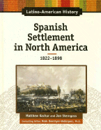 Spanish Settlement in North America: 1822-1898