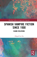 Spanish Vampire Fiction since 1900: Blood Relations