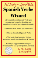 Spanish Verbs Wizard: Everything You Need to Conquer Spanish Verbs and Speak Spanish Fluently
