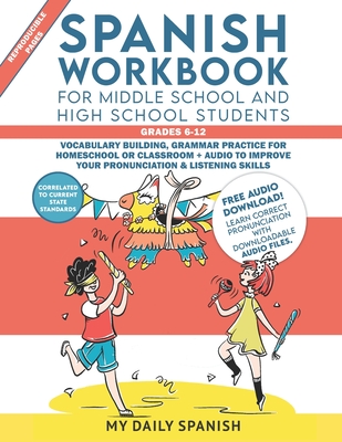 Spanish Workbook for Middle School and High School Students - Grades 6-12: Vocabulary building, grammar practice for homeschool or classroom + audio to improve your pronunciation & listening skills - Spanish, My Daily
