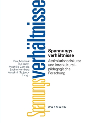 Spannungsverhltnisse: Assimilationsdiskurse und interkulturell-pdagogische Forschung - Mecheril, Paul (Editor), and Dirim, Inci (Editor), and Gomolla, Mechtild (Editor)