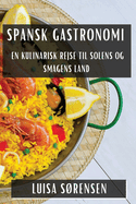 Spansk Gastronomi: En Kulinarisk Rejse til Solens og Smagens Land