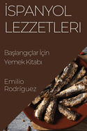 spanyol Lezzetleri: Ba lang ?lar  ?in Yemek Kitab