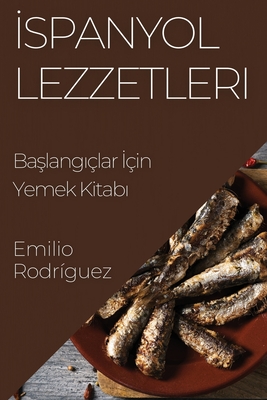 spanyol Lezzetleri: Ba lang ?lar  ?in Yemek Kitab - Rodr?guez, Emilio