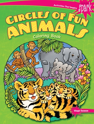 Spark Circles of Fun Animals Coloring Book - Swanson, Maggie