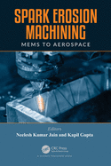 Spark Erosion Machining: MEMS to Aerospace