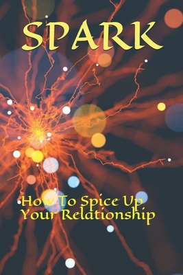 Spark: How To Spice Up Your Relationship - Carter, Ashton