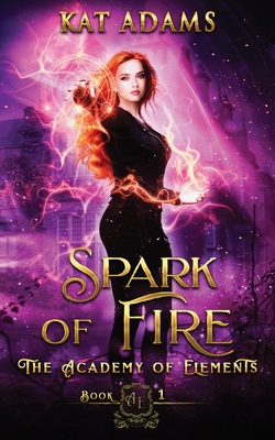 Spark of Fire - Adams, Kat