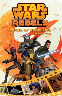 Spark of Rebellion: A Star Wars Rebels Cinestory Comic - 