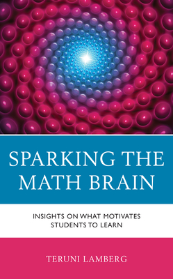 Sparking the Math Brain: Insights on What Motivates Students to Learn - Lamberg, Teruni