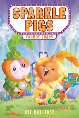 Sparkle Pigs #1: Carrot Chaos - Holliday, Kit