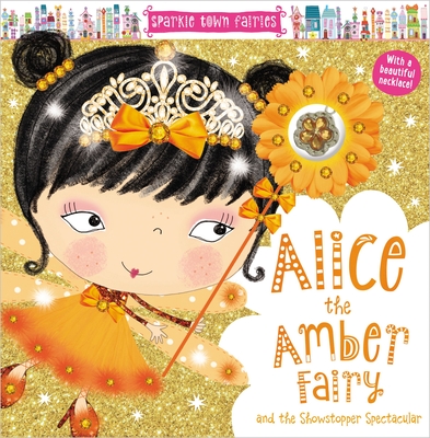 Sparkle Town Fairies: Alice the Amber Fairy - Make Believe Ideas Ltd