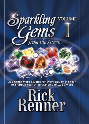 Sparkling Gems from the Greek: 365 Greek Word Studies for Every Day of the Year to Sharpen Your Understanding of God's Word - Renner, Rick