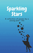 Sparkling Stars: A collection of poems by young poet: Sia
