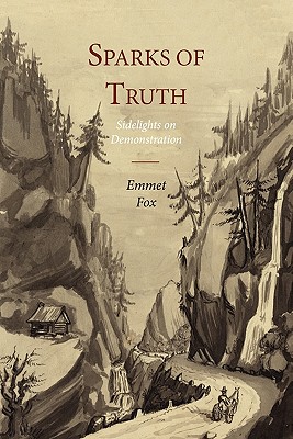 Sparks of Truth; Sidelights on Demonstration - Fox, Emmet