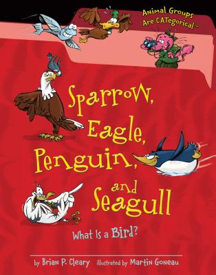 Sparrow, Eagle, Penguin, and Seagull: What Is a Bird? - Cleary, Brian P