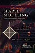 Sparse Modeling: Theory, Algorithms, and Applications