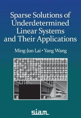 Sparse Solutions of Underdetermined Linear Systems - Lai, Ming-Jun, and Wang, Yang