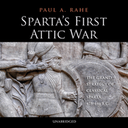 Sparta's First Attic War: The Grand Strategy of Classical Sparta, 478-446 BC