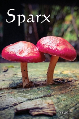 Sparx: Issue 5 - Wilson, Paula (Prepared for publication by), and Webber, Caroline (Introduction by)