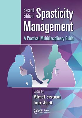 Spasticity Management: A Practical Multidisciplinary Guide, Second Edition - Stevenson, Valerie L. (Editor), and Jarrett, Louise (Editor)