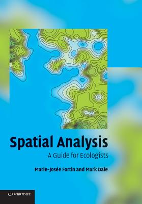 Spatial Analysis: A Guide for Ecologists - Fortin, Marie-Jose, and Dale, Mark R T