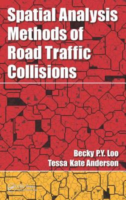 Spatial Analysis Methods of Road Traffic Collisions - Loo, Becky P. Y., and Anderson, Tessa Kate