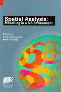 Spatial Analysis: Modelling in a GIS Environment