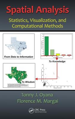 Spatial Analysis: Statistics, Visualization, and Computational Methods - Oyana, Tonny J, and Margai, Florence