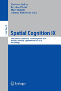 Spatial Cognition IX: International Conference, Spatial Cognition 2014, Bremen, Germany, September 15-19, 2014. Proceedings