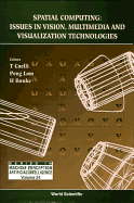 Spatial Computing: Issues in Vision, Multimedia and Visualization Technologies