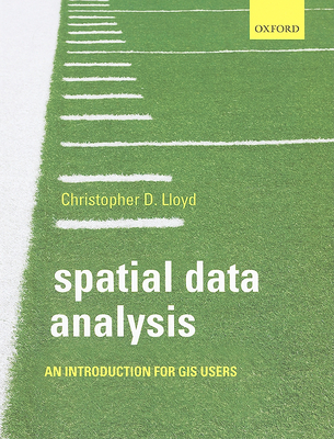 Spatial Data Analysis: An Introduction for GIS Users - Lloyd, Christopher