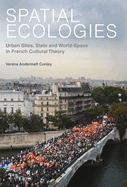 Spatial Ecologies: Urban Sites, State and World-Space in French Cultural Theory