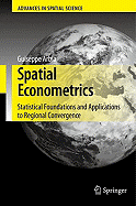 Spatial Econometrics: Statistical Foundations and Applications to Regional Convergence