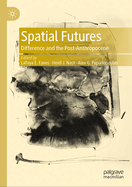 Spatial Futures: Difference and the Post-Anthropocene