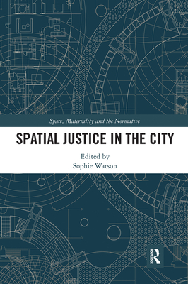 Spatial Justice in the City - Watson, Sophie (Editor)