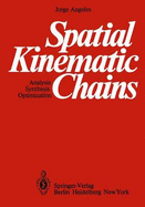 Spatial Kinematic Chains: Analysis Synthesis Optimization